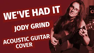 We've Had It - Jody Grind (Acoustic Guitar Cover)