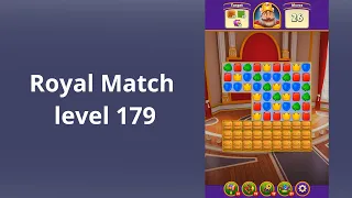 Royal Match Level 179 -  NO BOOSTERS