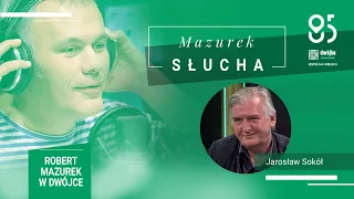 Mazurek słucha... Jarosława Sokoła
