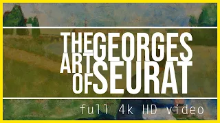 The Art of Georges Seurat - Full 4k HD high resolution slideshow 2160p