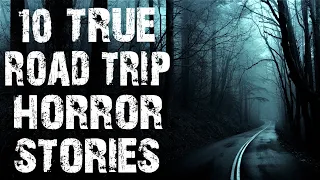 10 TRUE Road Trip & On The Road Scary Stories | Disturbing Horror Stories To Fall Asleep To