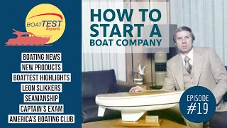 BoatTEST Reports -- Episode #19: How To Start A Boat Company