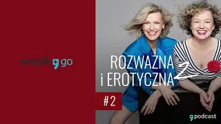 Jak skończyć udawać orgazmy. Magda Mołek i Joanna Keszka. Rozważna i erotyczna s2 odc2