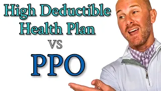 High Deductible Health Plans vs PPO Explained // PPO vs HDHP