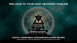 Quickly reprogram subconscious money beliefs and step into your most abundant timeline!