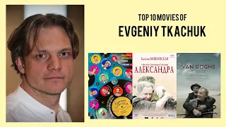 Evgeniy Tkachuk Top 10 Movies of Evgeniy Tkachuk| Best 10 Movies of Evgeniy Tkachuk