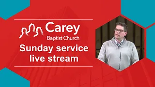 Sunday morning service - 26 May 2024, Carey Baptist Church, Reading UK