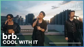 brb. | cool with it | Rooftop Live from Singapore | Episode 10
