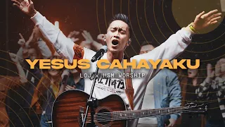 Yesus Cahayaku - LOJ Worship  & HSM Worship [Official Music Video]