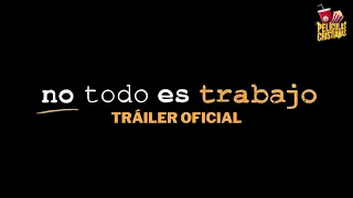 Tráiler Oficial | No todo es trabajo