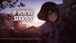 「Nightcore」→ If You’re Serious  - The Chainsmokers