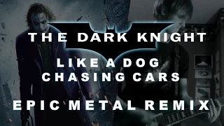 Like A Dog Chasing Cars - Guitar Cover (The Dark Knight Epic Symphonic Metal Tribute)