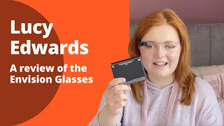 Lucy Edwards | A review of the Envision Glasses