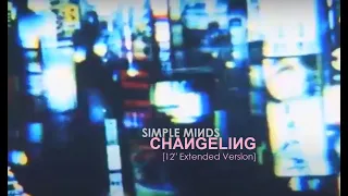 Simple Minds: Changeling [12'' Extended Version 2023, Unofficial]