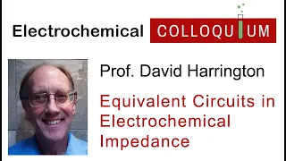 31. Prof. David Harrington  -  Equivalent Circuits in Electrochemical Impedance