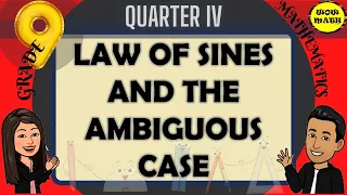 LAW OF SINES AND THE AMBIGUOUS CASE || GRADE 9 MATHEMATICS Q4