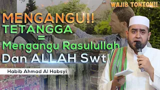 Hati-Hati!! Mengganggu Tetangga Sama Dengan Mengangu Nabi dan ALLAH SWT - Habib Achmad Al Habsyi