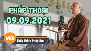 Pháp Thoại Thầy Thích Pháp Hòa MỚI NHẤT 09.09.2021 (Rất Hay)