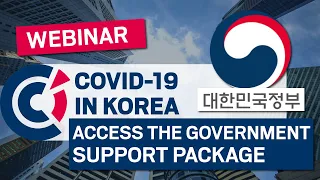 COVID-19 in Korea - How to access the Korean Government's support package for your business ?