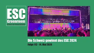 PODCAST: ESC Greenroom (112) Die Schweiz gewinnt den ESC 2024