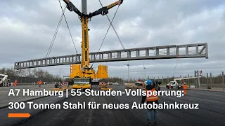 A7 Hamburg | 55-Stunden-Vollsperrung – Mehr als 300 Tonnen Stahl für neues Autobahnkreuz