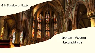 Introitus: Vocem Jucunditátis (Gregorian chant) 6th Sunday of Easter +Interesting facts!