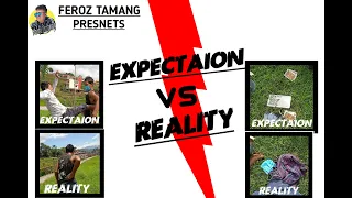 Reality VS Expectation-Bishal Theeng
