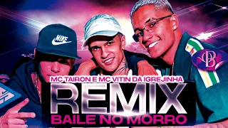 MC Tairon e MC Vitin da Igrejinha - Baile no Morro - VERSÃO BREGA FUNK - (Dodô Diplomata)