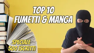 TOP 10 FUMETTI e MANGA - [SPECIALE 500 iscritti]