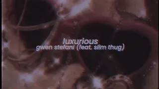 gwen stefani - luxurious (feat. slim thug) [slowed + reverb]