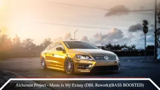 Alchemist Project - Music Is My Extasy (DBL Rework) ★ BASS BOOSTED ★
