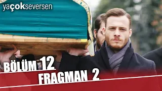 Ya Çok Seversen 12. Bölüm 2. Fragmanı