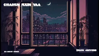 CHAHUN MAIN YAA[SLOW+REVERB] # lofi song hub # lofi song # song # music # bollywood # slowed