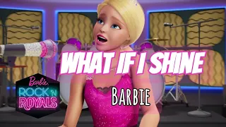 What If I Shine from Barbie ROCK'N ROYALS (Lyrics)@Barbie