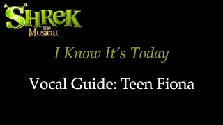 Shrek the Musical - I Know It's Today - Vocal Guide: Teen Fiona