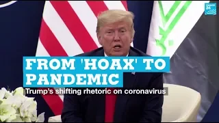From ‘hoax’ to pandemic: Trump’s shifting rhetoric on coronavirus