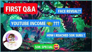 First Q&A : My YouTube Income 🤑, How I reached 50k Subs in 1 Year , Face Reveal ( 50k Special)