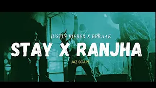 Stay x Ranjha JAZ Scape Mashup • Bpraak • Justin Bieber • Jasleen Royal | YOUTUBE LOFI MUSIC