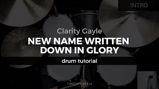 New Name Written Down In Glory - Clarity Gayle (Drum Tutorial/Play-Through)