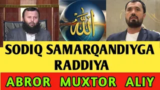 SODIQ SAMARQANDIYGA RADDIYA / ABROR MUXTOR ALIY