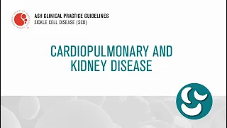 ASH Guidelines on SCD: Cardiopulmonary and Kidney Disease