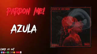 Pardon ME! - Azula (Official Audio) [State Of Her Mind LP]