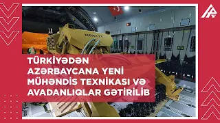 Türkiyədən Azərbaycana yeni mühəndis texnikası və avadanlıqlar gətirilib