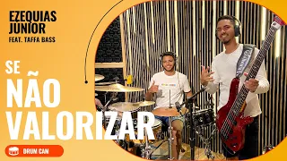 DRUM CAM - SE NÃO VALORIZAR. Ezequias Júnior. FEAT. Taffa Bass.