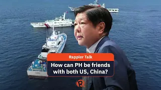 Rappler Talk: How can the Philippines be friends with both US and China?