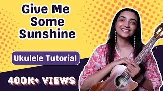 Give Me Some Sunshine Ukulele Tutorial with Playalong | Sayali Tank