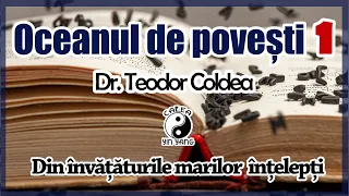 Oceanul de povești 1- Dr. Teodor Coldea- Din învățăturile marilor înțelepți