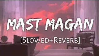 Mast Magan ( Slowed + Reverb ) Arijit Singh | Mousum