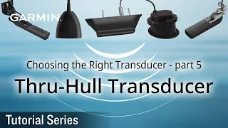 Tutorial - Choosing the Right Transducer – part 5: Thru-Hull Transducer