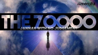 THE 70,000 - JANNAH WITH NO JUDGEMENT